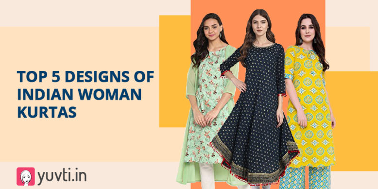 Top 5 Designs of Indian Woman Kurtas – 2021